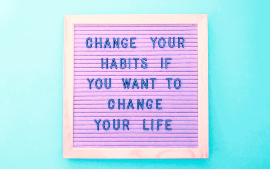 How to Improve Your Life with Better Habits